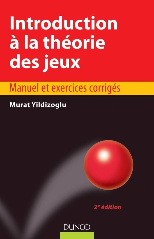 Introduction A La Theorie Des Jeux Manuel Et Exercices Corriges Livre Et Ebook Economie Generale De Murat Yildizoglu Dunod