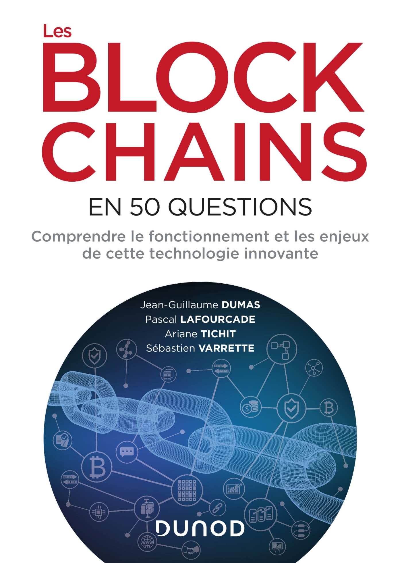 Les Blockchains En 50 Questions Comprendre Le Fonctionnement Et Les Enjeux De Cette Technologie Livre Et Ebook Developpement Logiciel Et Web De Jean Guillaume Dumas Dunod