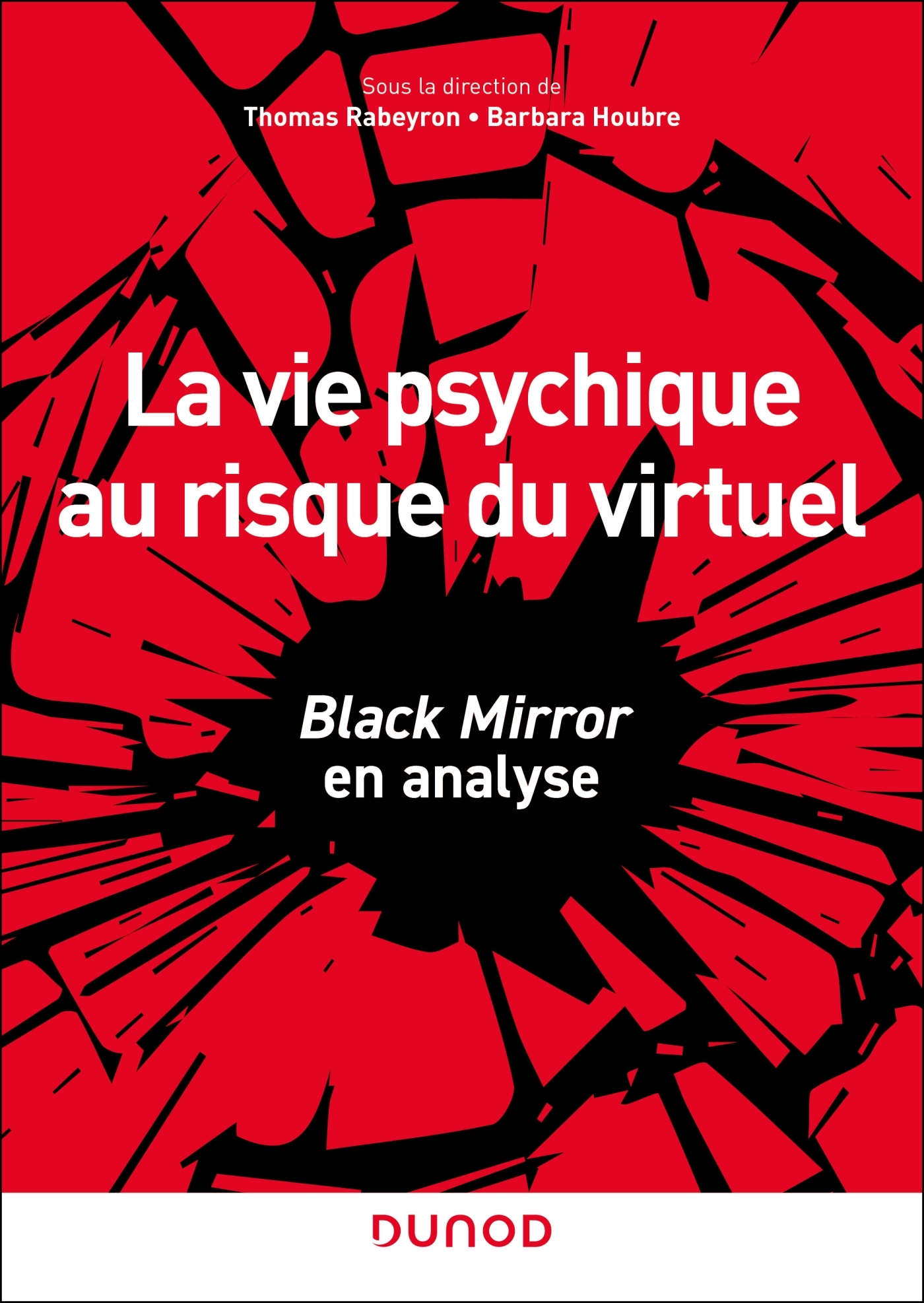 La vie psychique au risque du virtuel - Black Mirror en analyse - Livre  Psychologie clinique de Thomas Rabeyron - Dunod