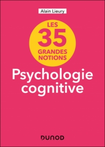 35 grandes notions de psychologie cognitive