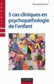 5 cas cliniques en psychopathologie de l'enfant