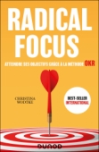 Radical Focus - Atteindre ses objectifs grâce à la méthode OKR