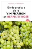 Guide pratique de la vinification en blanc et rosé