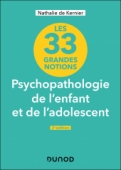 33 grandes notions de psychopathologie de l'enfant et de l'adolescent