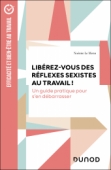 Libérez-vous des réflexes sexistes au travail !