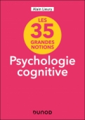 35 grandes notions de psychologie cognitive