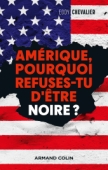 Amérique, pourquoi refuses-tu d'être noire?