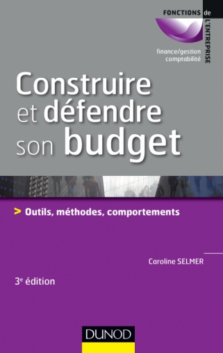 Construire et défendre son budget - Outils, méthodes, comportements - Livre  et ebook Contrôle de gestion de Caroline Selmer - Dunod