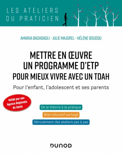 Mettre en oeuvre un programme d'ETP pour mieux vivre avec un TDAH - Pour  l'enfant, l'adolescent et ses parents - Livre et ebook Psychothérapies de  Amaria Baghdadli - Dunod
