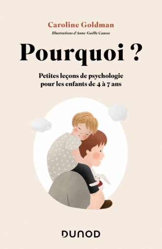 Pourquoi ? - Petites leçons de psychologie pour les enfants de 4 à 7 ans -  Livre et ebook Vie de famille de Caroline Goldman - Dunod