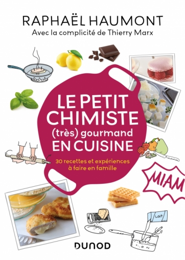 Le petit chimiste (très) gourmand en cuisine - 30 recettes et expériences à  faire en famille - Livre et ebook Chimie de Raphaël Haumont - Dunod