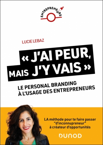 « J'ai peur, mais j'y vais ! » : Le personal branding à l'usage des entrepreneurs