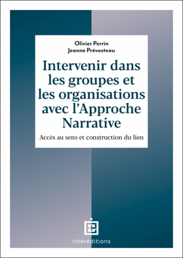 Intervenir dans les groupes et les organisations avec l'approche narrative