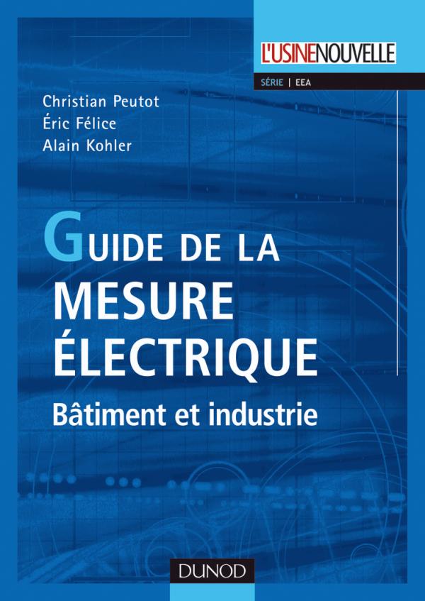 Guide de la mesure électrique - Bâtiment et industrie - Livre