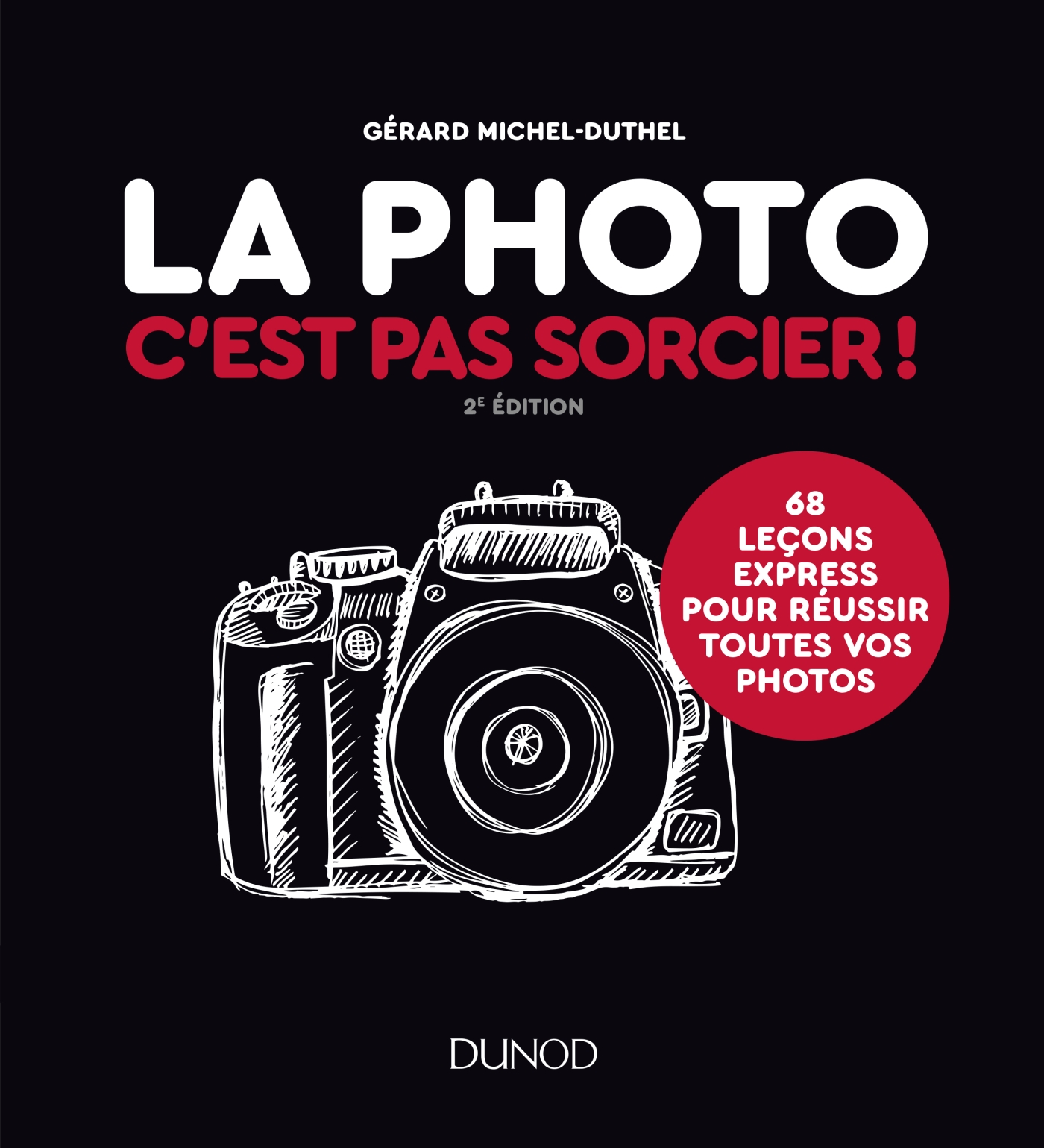 La Photo C Est Pas Sorcier 68 Lecons Express Pour Reussir Toutes Vos Photos Livre Photo Et Retouche D Image De Gerard Michel Duthel Dunod