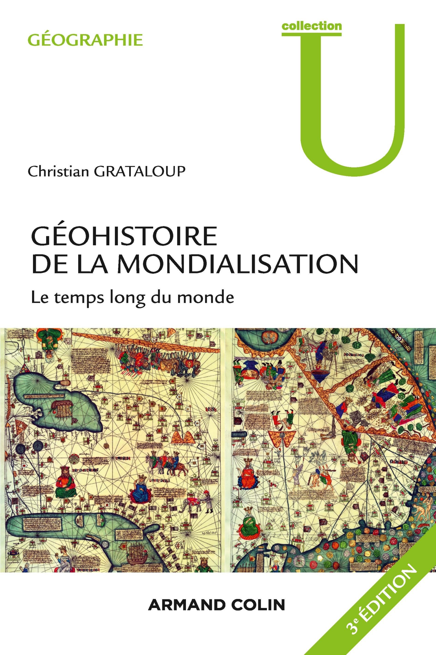 Geohistoire De La Mondialisation Le Temps Long Du Monde Livre Et Ebook Geographie Generale De Christian Grataloup Dunod